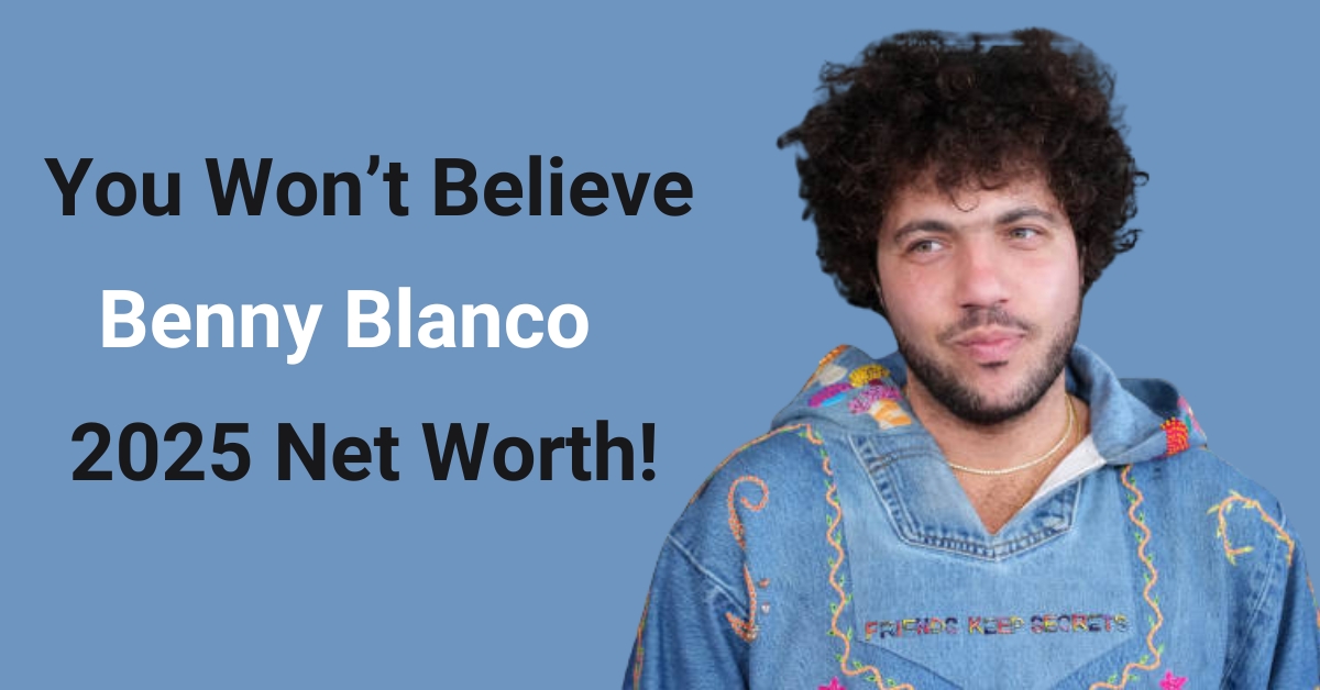 Benny Blanco's 2025 net worth and $50M fortune breakdown.