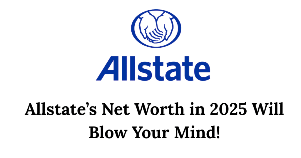 Allstate Insurance Net Worth Report 2025